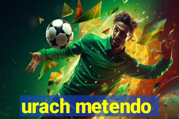 urach metendo